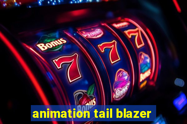 animation tail blazer